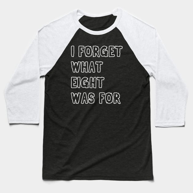 I forget what 8 was for! Baseball T-Shirt by LadyBikers